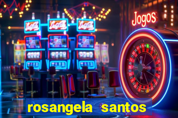 rosangela santos jornalista por onde anda
